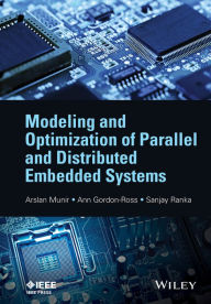 Title: Modeling and Optimization of Parallel and Distributed Embedded Systems, Author: Arslan Munir