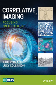 Title: Correlative Imaging: Focusing on the Future, Author: Paul Verkade