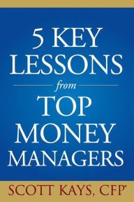 Title: Five Key Lessons from Top Money Managers, Author: Scott Kays