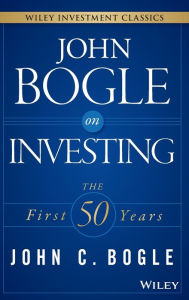 Title: John Bogle on Investing: The First 50 Years / Edition 1, Author: John C. Bogle