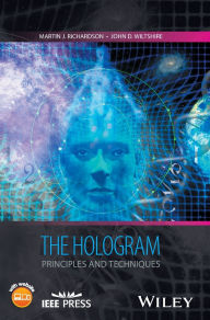 Title: The Hologram: Principles and Techniques / Edition 1, Author: Martin J. Richardson