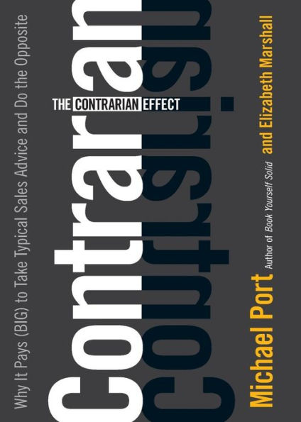 The Contrarian Effect: Why It Pays (Big) to Take Typical Sales Advice and Do the Opposite