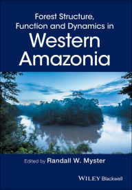 Title: Forest Structure, Function and Dynamics in Western Amazonia, Author: Randall W. Myster
