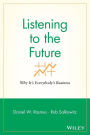 Listening to the Future: Why It's Everybody's Business