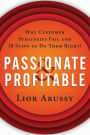 Passionate and Profitable: Why Customer Strategies Fail and Ten Steps to Do Them Right!