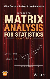 Title: Matrix Analysis for Statistics / Edition 3, Author: James R. Schott