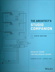 Title: The Architect's Studio Companion: Rules of Thumb for Preliminary Design, Author: Edward Allen