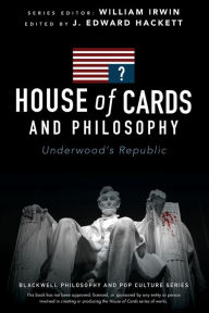 Ebook download forum rapidshare House of Cards and Philosophy: Underwood's Republic (English literature) CHM