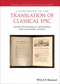 Title: A Companion to the Translation of Classical Epic, Author: Richard H. Armstrong