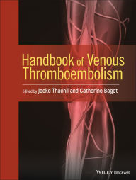 Title: Handbook of Venous Thromboembolism / Edition 1, Author: Jecko Thachil