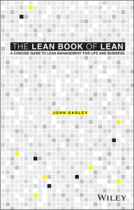 Title: The Lean Book of Lean: A Concise Guide to Lean Management for Life and Business, Author: John Earley