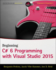 Title: Beginning C# 6 Programming with Visual Studio 2015, Author: Benjamin Perkins