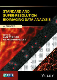 Title: Standard and Super-Resolution Bioimaging Data Analysis: A Primer, Author: Ann Wheeler