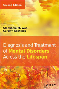 Title: Diagnosis and Treatment of Mental Disorders Across the Lifespan, Author: Stephanie M. Woo