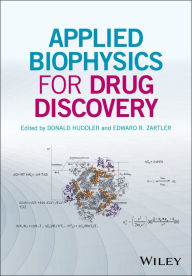 Title: Applied Biophysics for Drug Discovery / Edition 1, Author: Donald Huddler