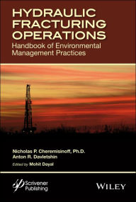 Title: Hydraulic Fracturing Operations: Handbook of Environmental Management Practices, Author: Nicholas P. Cheremisinoff