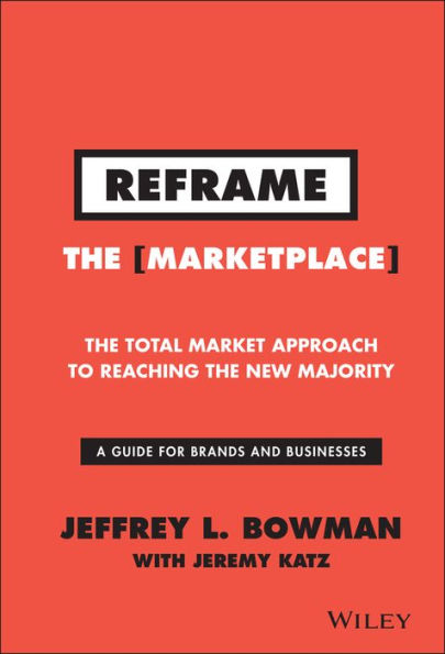 Reframe the Marketplace: Total Market Approach to Reaching New Majority