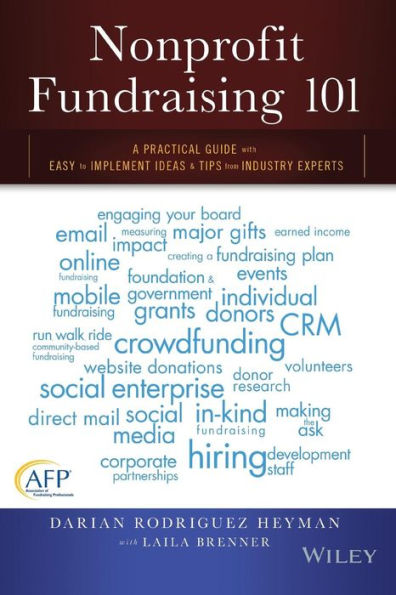 Nonprofit Fundraising 101: A Practical Guide to Easy to Implement Ideas and Tips from Industry Experts / Edition 1