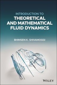 Title: Introduction to Theoretical and Mathematical Fluid Dynamics, Author: Bhimsen K. Shivamoggi