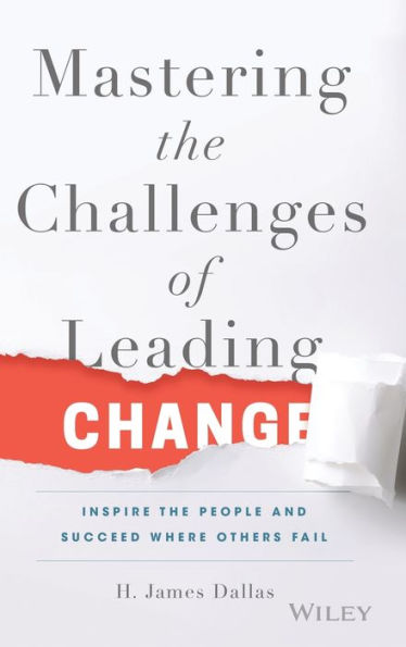 Mastering the Challenges of Leading Change: Inspire the People and Succeed Where Others Fail / Edition 1
