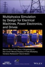 Title: Multiphysics Simulation by Design for Electrical Machines, Power Electronics and Drives / Edition 1, Author: Marius Rosu