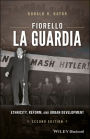 Fiorello La Guardia: Ethnicity, Reform, and Urban Development / Edition 2