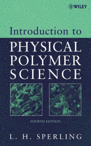 Title: Introduction to Physical Polymer Science, Author: Leslie H. Sperling