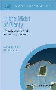 Title: In the Midst of Plenty: Homelessness and What To Do About It, Author: Marybeth Shinn