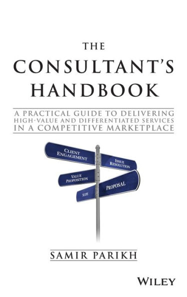 The Consultant's Handbook: a Practical Guide to Delivering High-value and Differentiated Services Competitive Marketplace