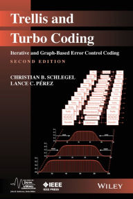 Title: Trellis and Turbo Coding: Iterative and Graph-Based Error Control Coding, Author: Christian B. Schlegel