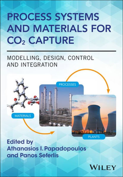 Process Systems and Materials for CO2 Capture: Modelling, Design, Control and Integration / Edition 1