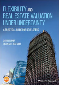 Title: Flexibility and Real Estate Valuation under Uncertainty: A Practical Guide for Developers, Author: David Geltner