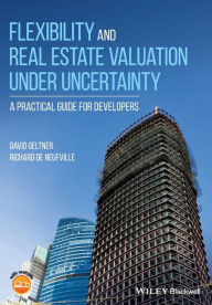 Title: Flexibility and Real Estate Valuation under Uncertainty: A Practical Guide for Developers / Edition 1, Author: David Geltner