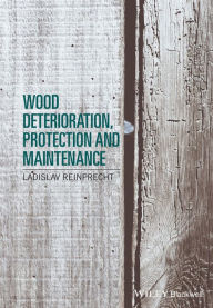 Title: Wood Deterioration, Protection and Maintenance, Author: Jacky Giral