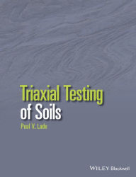 Title: Triaxial Testing of Soils / Edition 1, Author: Poul V. Lade