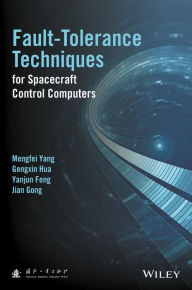 Title: Fault-Tolerance Techniques for Spacecraft Control Computers, Author: Mengfei Yang