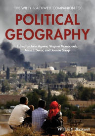 Title: The Wiley Blackwell Companion to Political Geography / Edition 1, Author: John A. Agnew