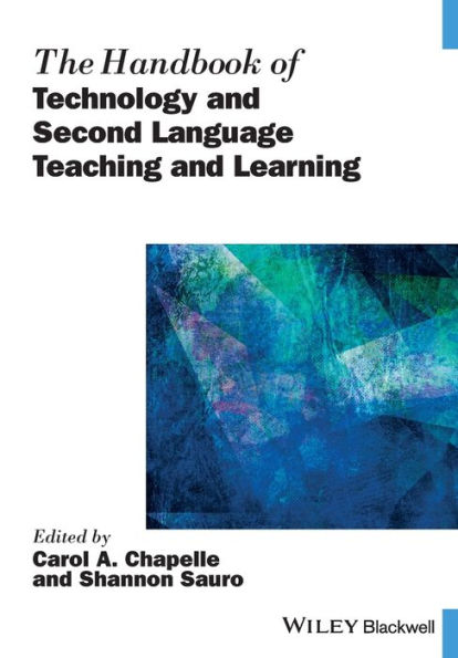 The Handbook of Technology and Second Language Teaching and Learning / Edition 1