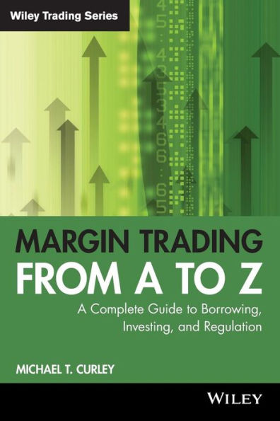 Margin Trading from A to Z: A Complete Guide to Borrowing, Investing and Regulation