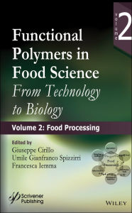 Title: Functional Polymers in Food Science: From Technology to Biology, Volume 2: Food Processing, Author: Giuseppe Cirillo