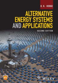 Title: Alternative Energy Systems and Applications / Edition 2, Author: B. K. Hodge