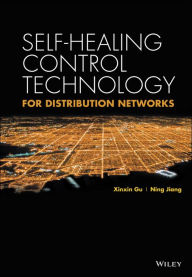 Title: Self-healing Control Technology for Distribution Networks / Edition 1, Author: Xinxin Gu