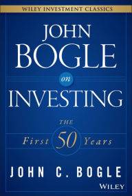 Title: John Bogle on Investing: The First 50 Years, Author: John C. Bogle