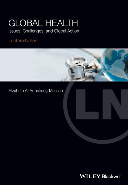 Global Health: Issues, Challenges, and Global Action / Edition 1