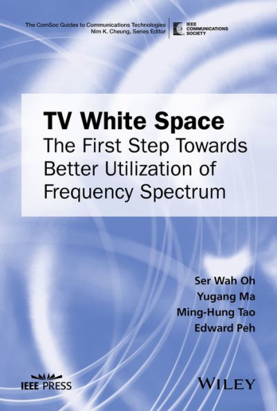 TV White Space: The First Step Towards Better Utilization of Frequency Spectrum / Edition 1