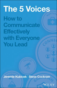 Title: The 5 Voices: How to Communicate Effectively with Everyone You Lead, Author: Jeremie Kubicek