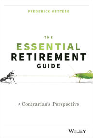 Title: The Essential Retirement Guide: A Contrarian's Perspective, Author: Frederick Vettese