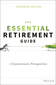 Title: The Essential Retirement Guide: A Contrarian's Perspective, Author: Frederick Vettese