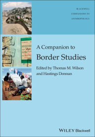 Title: A Companion to Border Studies / Edition 1, Author: Thomas M. Wilson