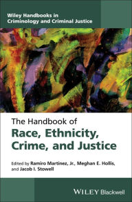 Title: The Handbook of Race, Ethnicity, Crime, and Justice, Author: Ramiro Martinez Jr.